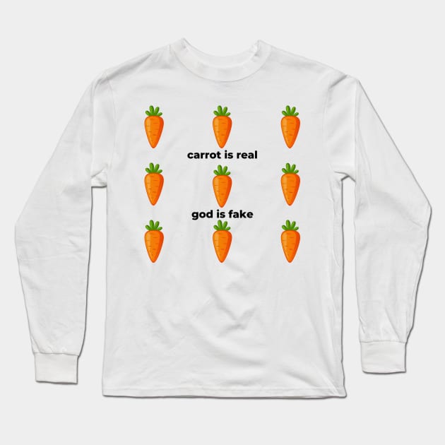 Carrot Is Real God Is Fake Long Sleeve T-Shirt by Solomos Design